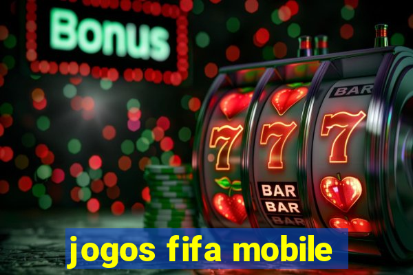 jogos fifa mobile